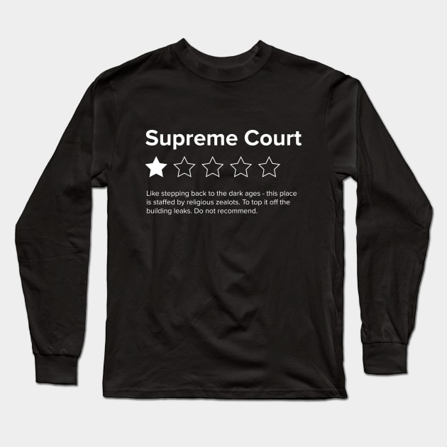 Supreme Court Review, One Star, do not recommend. Pro choice, save Roe vs Wade. Long Sleeve T-Shirt by YourGoods